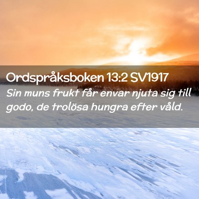 Picture 02 - Ordspråksboken 13:2 SV1917 - Sin muns frukt får envar njuta sig till godo, de - Bible Verse Picture