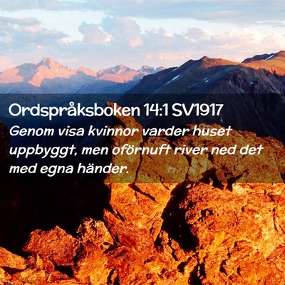 Picture 02 - Ordspråksboken 14:1 SV1917 - Genom visa kvinnor varder huset uppbyggt, men - Bible Verse Picture