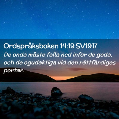 Picture 02 - Ordspråksboken 14:19 SV1917 - De onda måste falla ned inför de goda, och de - Bible Verse Picture