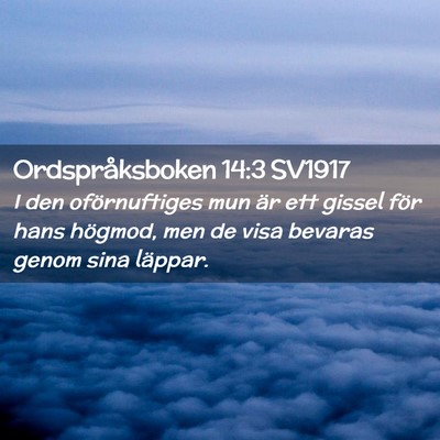 Picture 02 - Ordspråksboken 14:3 SV1917 - I den oförnuftiges mun är ett gissel för hans - Bible Verse Picture