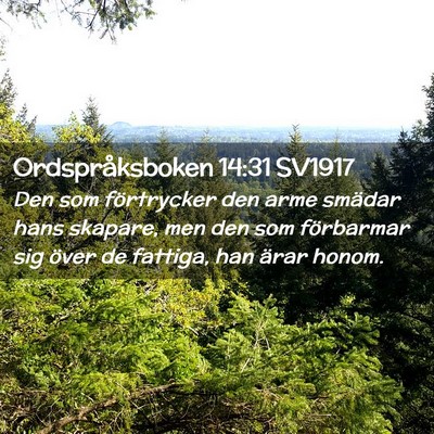 Picture 02 - Ordspråksboken 14:31 SV1917 - Den som förtrycker den arme smädar hans - Bible Verse Picture