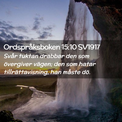 Picture 02 - Ordspråksboken 15:10 SV1917 - Svår tuktan drabbar den som övergiver vägen; - Bible Verse Picture