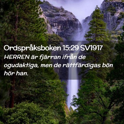 Picture 02 - Ordspråksboken 15:29 SV1917 - HERREN är fjärran ifrån de ogudaktiga, men de - Bible Verse Picture