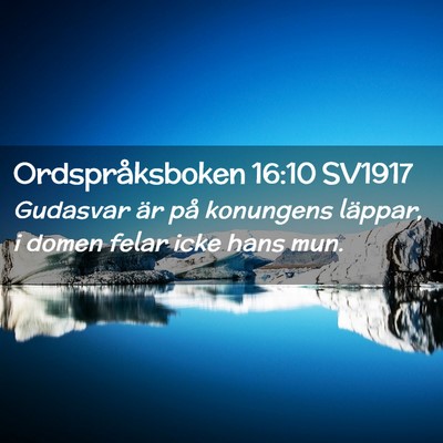 Picture 02 - Ordspråksboken 16:10 SV1917 - Gudasvar är på konungens läppar, i domen felar - Bible Verse Picture