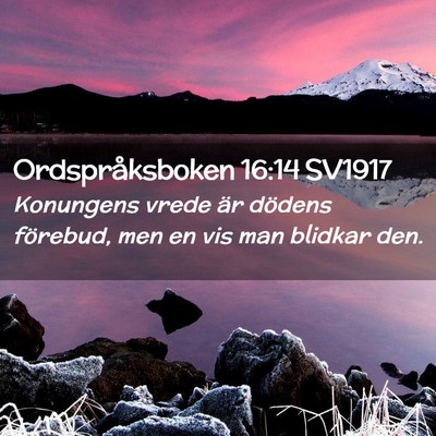 Picture 02 - Ordspråksboken 16:14 SV1917 - Konungens vrede är dödens förebud, men en vis - Bible Verse Picture
