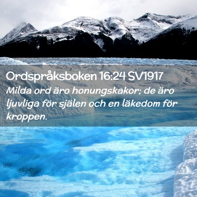 Picture 02 - Ordspråksboken 16:24 SV1917 - Milda ord äro honungskakor; de äro ljuvliga - Bible Verse Picture