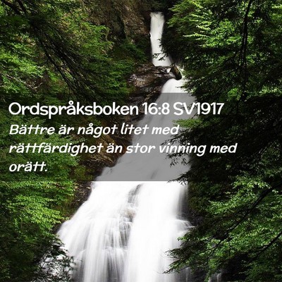 Picture 02 - Ordspråksboken 16:8 SV1917 - Bättre är något litet med rättfärdighet än - Bible Verse Picture