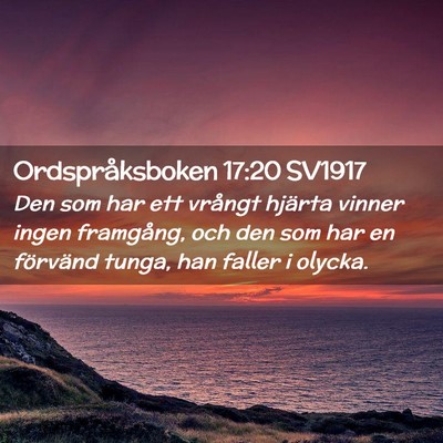 Picture 02 - Ordspråksboken 17:20 SV1917 - Den som har ett vrångt hjärta vinner ingen - Bible Verse Picture