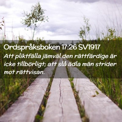 Picture 02 - Ordspråksboken 17:26 SV1917 - Att pliktfälla jämväl den rättfärdige är - Bible Verse Picture