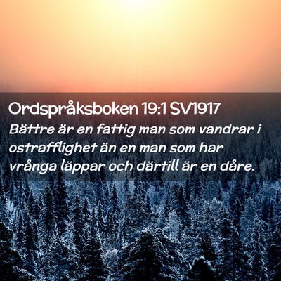 Picture 02 - Ordspråksboken 19:1 SV1917 - Bättre är en fattig man som vandrar i - Bible Verse Picture