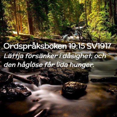 Picture 02 - Ordspråksboken 19:15 SV1917 - Lättja försänker i dåsighet, och den - Bible Verse Picture