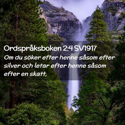 Picture 02 - Ordspråksboken 2:4 SV1917 - Om du söker efter henne såsom efter silver och - Bible Verse Picture