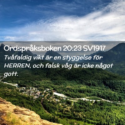 Picture 02 - Ordspråksboken 20:23 SV1917 - Tvåfaldig vikt är en styggelse för HERREN, och - Bible Verse Picture
