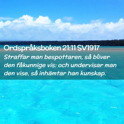 Picture 02 - Ordspråksboken 21:11 SV1917 - Straffar man bespottaren, så bliver den - Bible Verse Picture