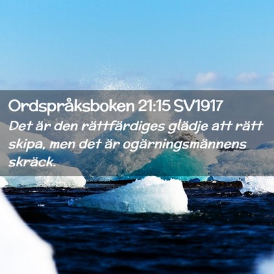 Picture 02 - Ordspråksboken 21:15 SV1917 - Det är den rättfärdiges glädje att rätt - Bible Verse Picture