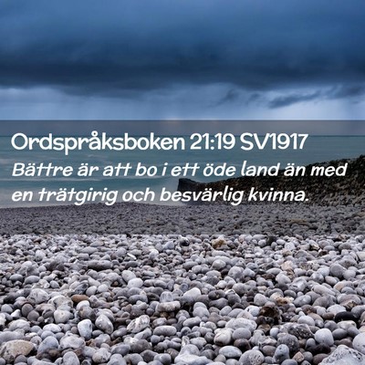 Picture 02 - Ordspråksboken 21:19 SV1917 - Bättre är att bo i ett öde land än med en - Bible Verse Picture