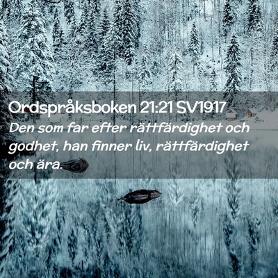 Picture 02 - Ordspråksboken 21:21 SV1917 - Den som far efter rättfärdighet och godhet, han - Bible Verse Picture