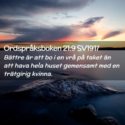 Picture 02 - Ordspråksboken 21:9 SV1917 - Bättre är att bo i en vrå på taket än att - Bible Verse Picture