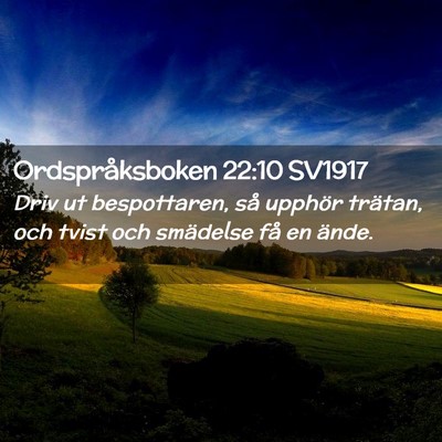 Picture 02 - Ordspråksboken 22:10 SV1917 - Driv ut bespottaren, så upphör trätan, och - Bible Verse Picture