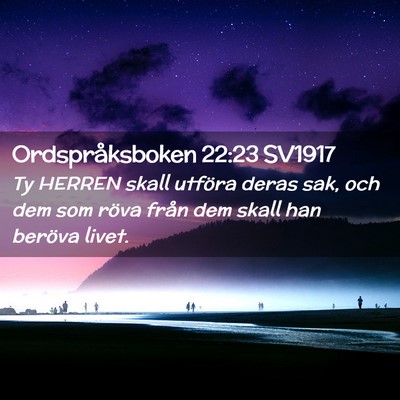 Picture 02 - Ordspråksboken 22:23 SV1917 - Ty HERREN skall utföra deras sak, och dem som - Bible Verse Picture