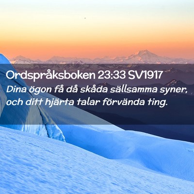 Picture 02 - Ordspråksboken 23:33 SV1917 - Dina ögon få då skåda sällsamma syner, och - Bible Verse Picture