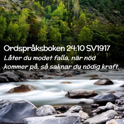 Picture 02 - Ordspråksboken 24:10 SV1917 - Låter du modet falla, när nöd kommer på, så - Bible Verse Picture