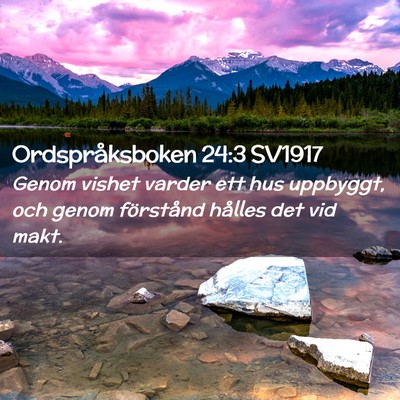 Picture 02 - Ordspråksboken 24:3 SV1917 - Genom vishet varder ett hus uppbyggt, och genom - Bible Verse Picture