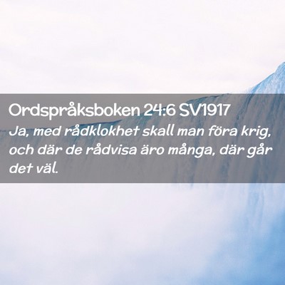 Picture 02 - Ordspråksboken 24:6 SV1917 - Ja, med rådklokhet skall man föra krig, och - Bible Verse Picture