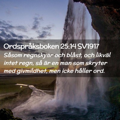 Picture 02 - Ordspråksboken 25:14 SV1917 - Såsom regnskyar och blåst, och likväl intet - Bible Verse Picture