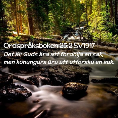 Picture 02 - Ordspråksboken 25:2 SV1917 - Det är Guds ära att fördölja en sak, men - Bible Verse Picture