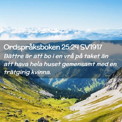 Picture 02 - Ordspråksboken 25:24 SV1917 - Bättre är att bo i en vrå på taket än att - Bible Verse Picture