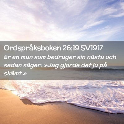 Picture 02 - Ordspråksboken 26:19 SV1917 - är en man som bedrager sin nästa och sedan - Bible Verse Picture