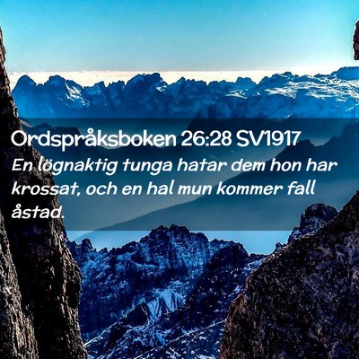 Picture 02 - Ordspråksboken 26:28 SV1917 - En lögnaktig tunga hatar dem hon har krossat, - Bible Verse Picture