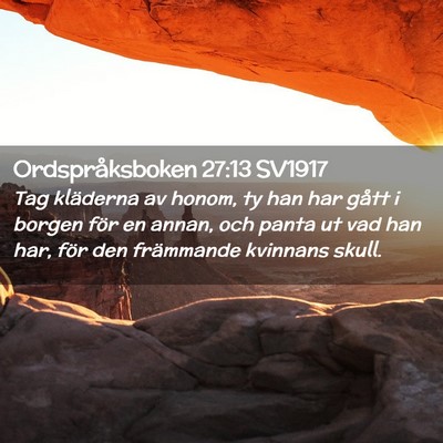 Picture 02 - Ordspråksboken 27:13 SV1917 - Tag kläderna av honom, ty han har gått i borgen - Bible Verse Picture
