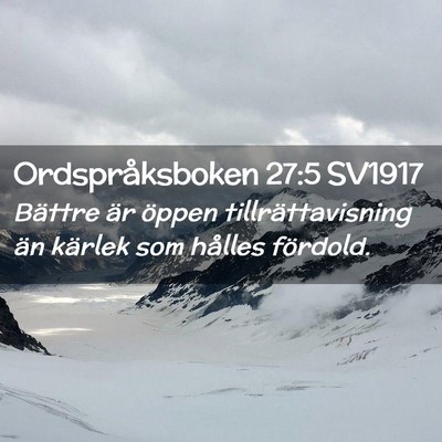 Picture 02 - Ordspråksboken 27:5 SV1917 - Bättre är öppen tillrättavisning än kärlek - Bible Verse Picture