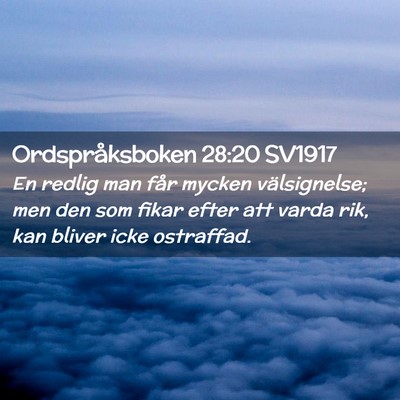 Picture 02 - Ordspråksboken 28:20 SV1917 - En redlig man får mycken välsignelse; men den - Bible Verse Picture