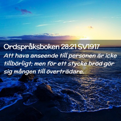 Picture 02 - Ordspråksboken 28:21 SV1917 - Att hava anseende till personen är icke - Bible Verse Picture