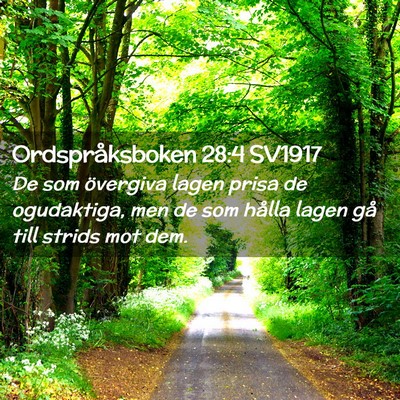 Picture 02 - Ordspråksboken 28:4 SV1917 - De som övergiva lagen prisa de ogudaktiga, men - Bible Verse Picture
