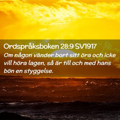 Picture 02 - Ordspråksboken 28:9 SV1917 - Om någon vänder bort sitt öra och icke vill - Bible Verse Picture