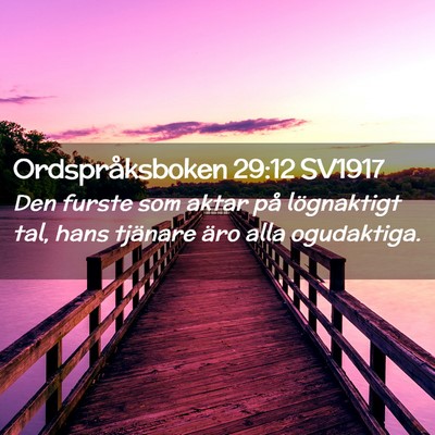 Picture 02 - Ordspråksboken 29:12 SV1917 - Den furste som aktar på lögnaktigt tal, hans - Bible Verse Picture