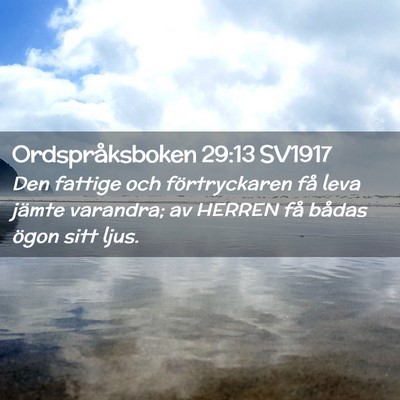 Picture 02 - Ordspråksboken 29:13 SV1917 - Den fattige och förtryckaren få leva jämte - Bible Verse Picture