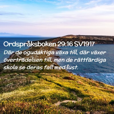Picture 02 - Ordspråksboken 29:16 SV1917 - Där de ogudaktiga växa till, där växer - Bible Verse Picture