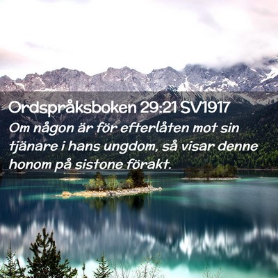 Picture 02 - Ordspråksboken 29:21 SV1917 - Om någon är för efterlåten mot sin tjänare i - Bible Verse Picture