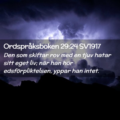 Picture 02 - Ordspråksboken 29:24 SV1917 - Den som skiftar rov med en tjuv hatar sitt eget - Bible Verse Picture