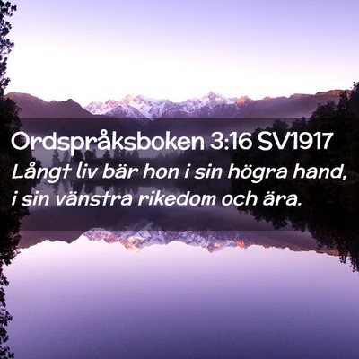 Picture 02 - Ordspråksboken 3:16 SV1917 - Långt liv bär hon i sin högra hand, i sin - Bible Verse Picture