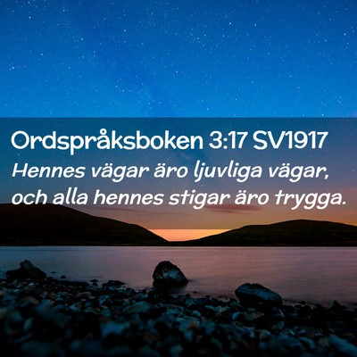 Picture 02 - Ordspråksboken 3:17 SV1917 - Hennes vägar äro ljuvliga vägar, och alla - Bible Verse Picture
