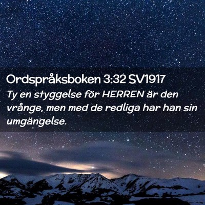 Picture 02 - Ordspråksboken 3:32 SV1917 - Ty en styggelse för HERREN är den vrånge, men - Bible Verse Picture