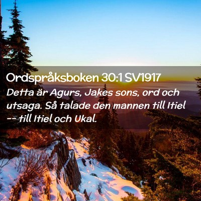 Picture 02 - Ordspråksboken 30:1 SV1917 - Detta är Agurs, Jakes sons, ord och utsaga. Så - Bible Verse Picture