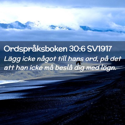 Picture 02 - Ordspråksboken 30:6 SV1917 - Lägg icke något till hans ord, på det att han - Bible Verse Picture