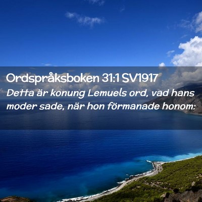 Picture 02 - Ordspråksboken 31:1 SV1917 - Detta är konung Lemuels ord, vad hans moder - Bible Verse Picture